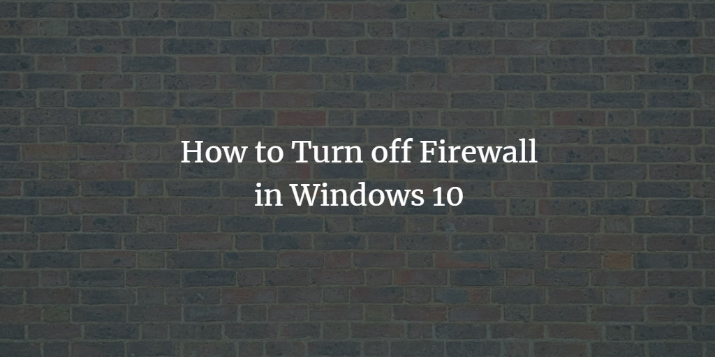 Disable Windows Firewall