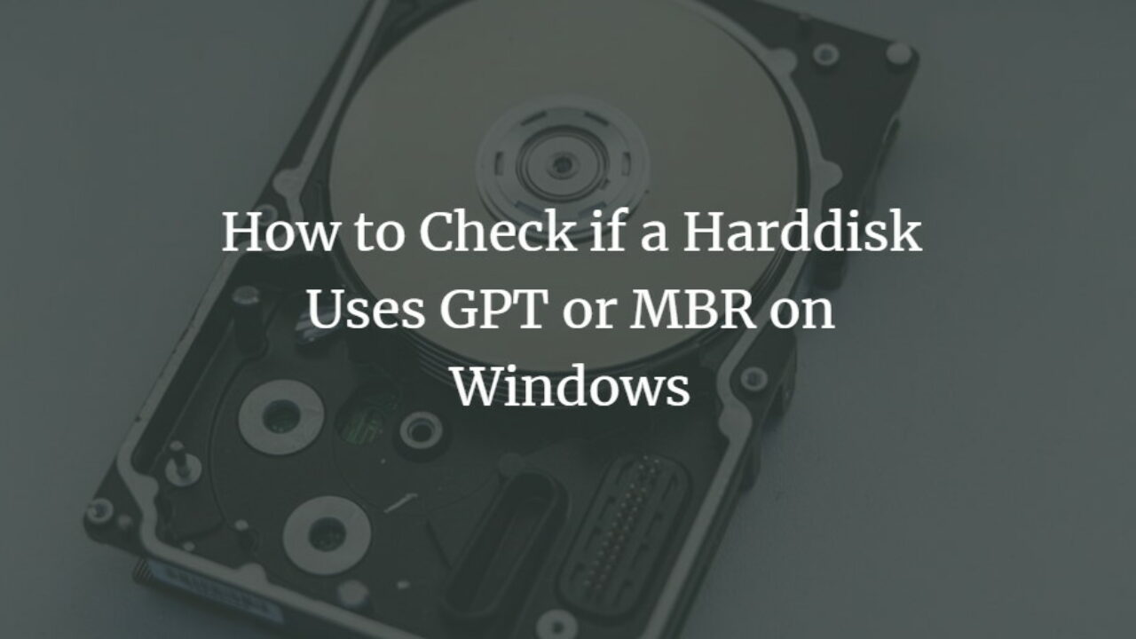 How to Check if Disk Uses GPT or MBR on Windows
