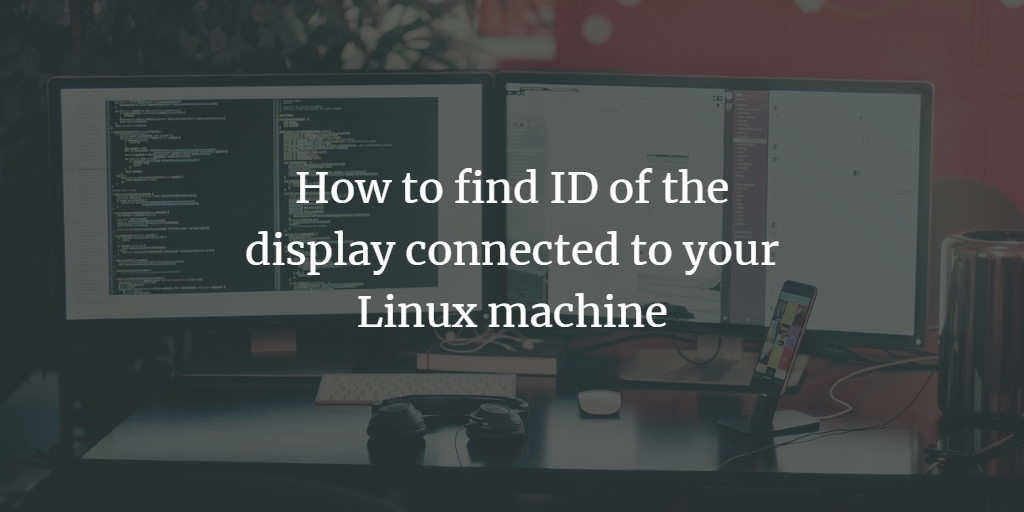 Linux connected Display ID