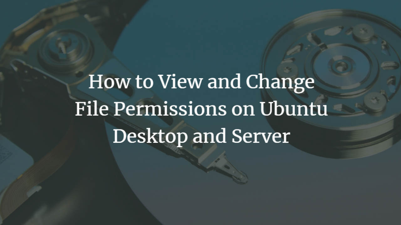 How to View and Change File Permissions on Ubuntu Desktop and Server