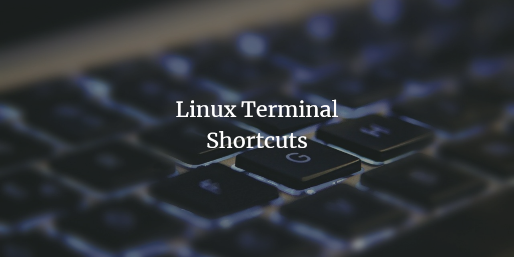 Linux Terminal Shortcuts