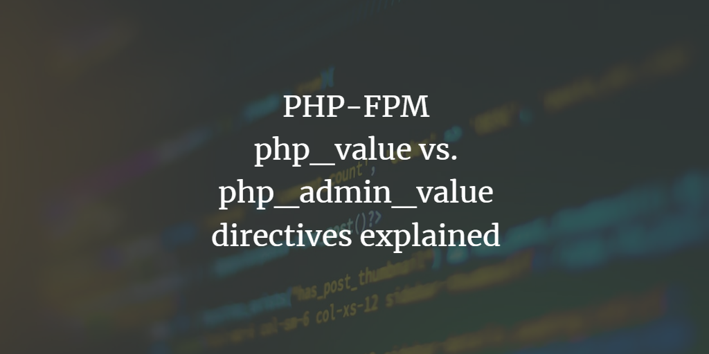 php_value vs. php_admin_value