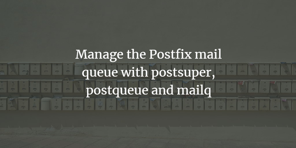 Manage Postfix Mail Queue
