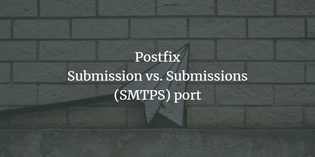 Postfix submission vs submissions port