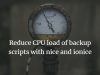 Reduce CPU and Disk load of backup scripts with nice and ionice