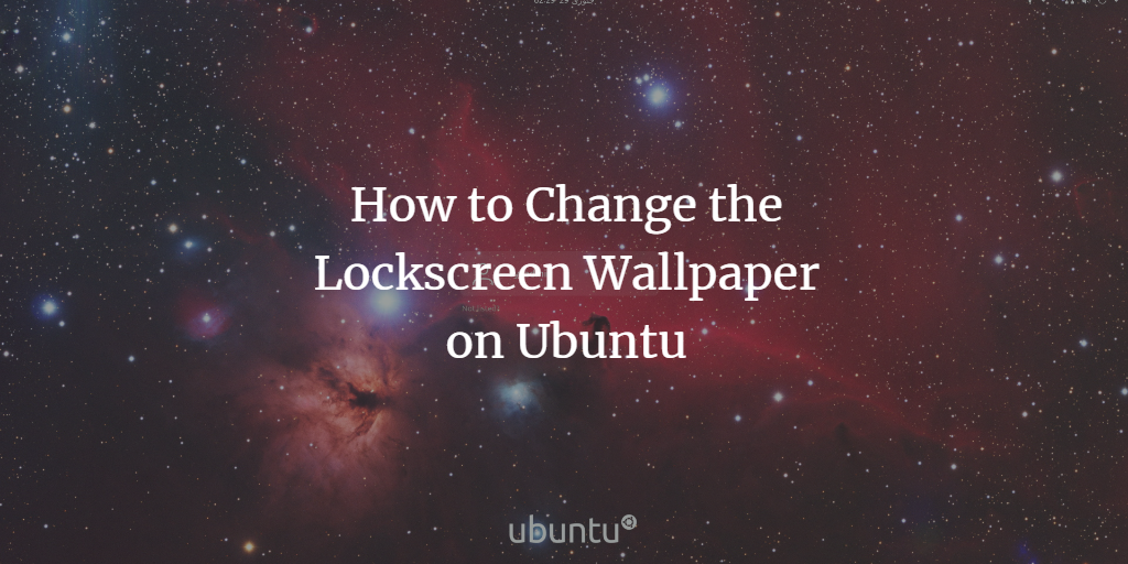 Change the Ubuntu Login Screen Background Image