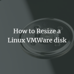 How to Resize a Linux VMWare disk