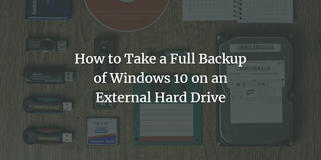 How to Take a Full Backup of Windows 10 an Hard