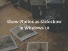 Show Photos as Slideshow in Windows 10