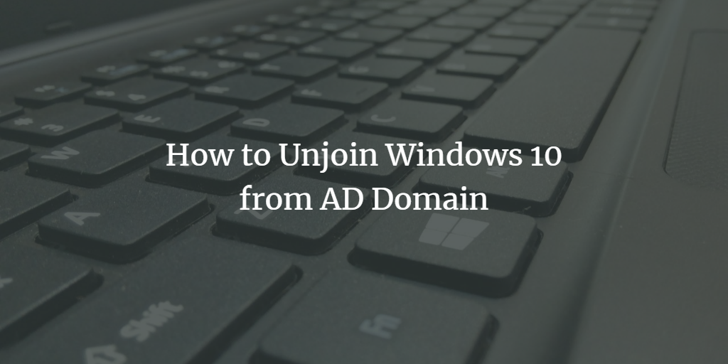 Windows Unjoin Domain